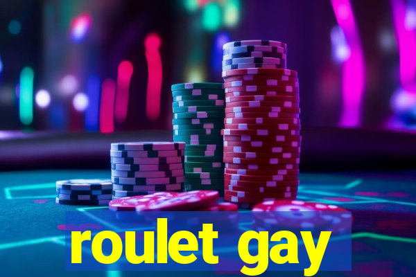 roulet gay